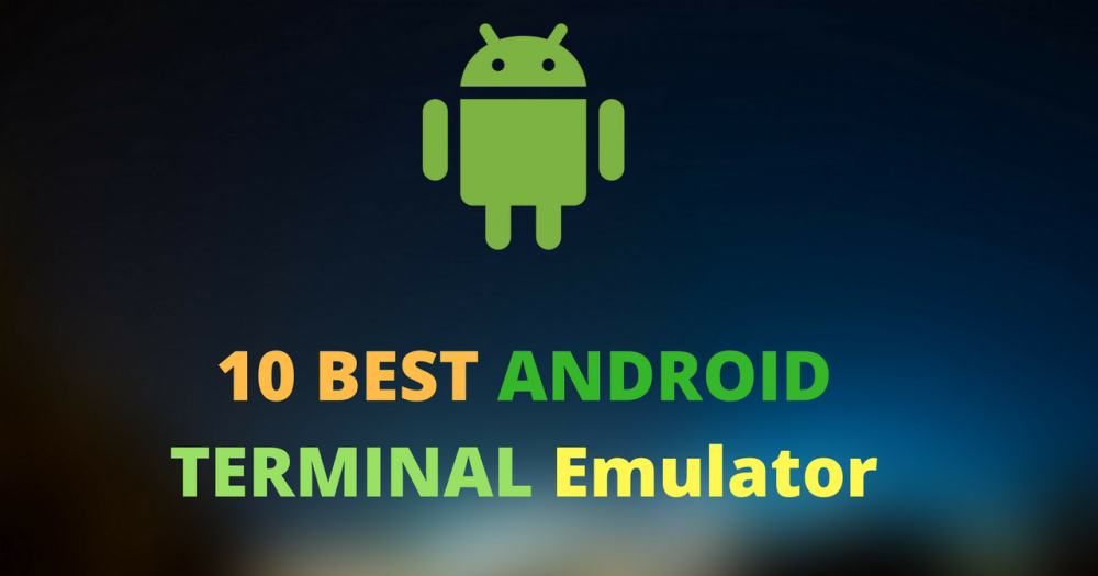 10 BEST ANDROID TERMINAL EMULATOR
