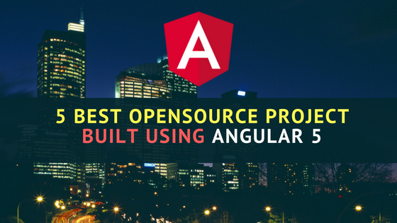 5 Best Opensource Project Built using Angular 5