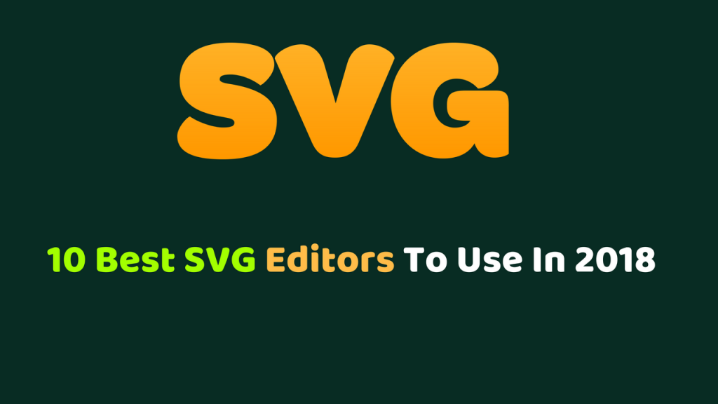 10 Best SVG Editors to Use In 2019 ( Best Compared )