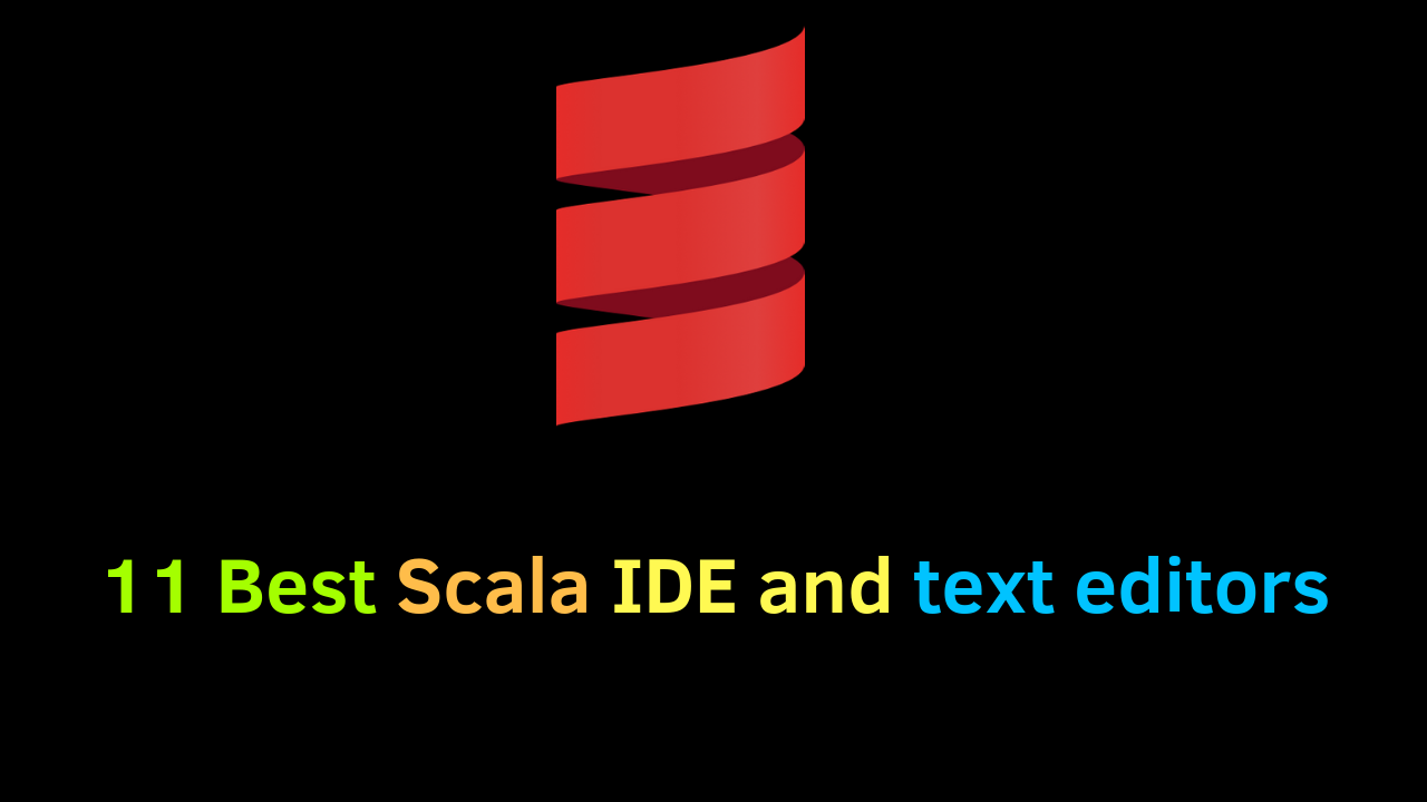 11 best Scala DE And Text Editors For Scala Development