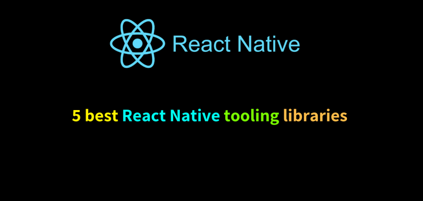 5 best React Native tooling libraries for developers