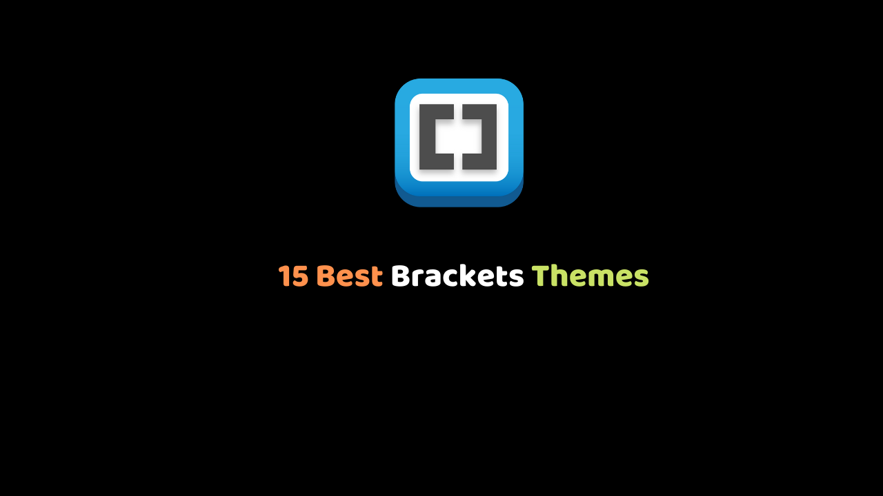 15 Best Brackets Themes for Elegant Development