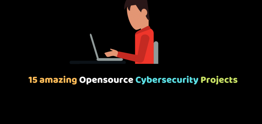 15 amazing Opensource Cybersecurity Projects