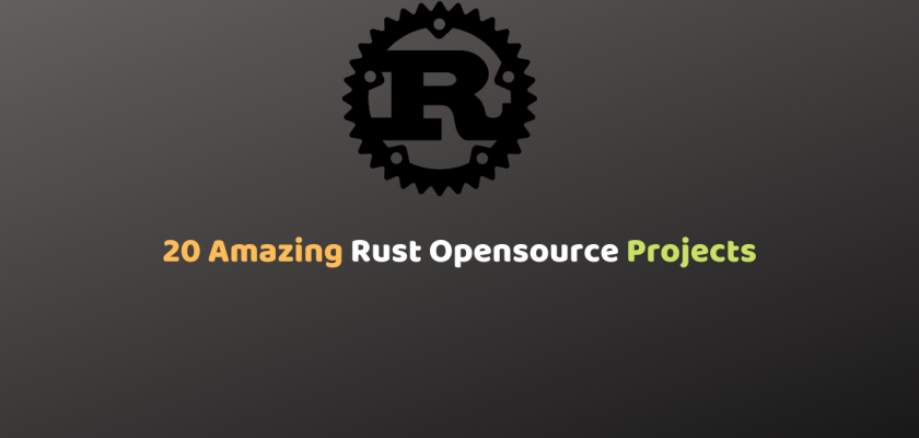 20 Amazing Rust OpenSource Projects