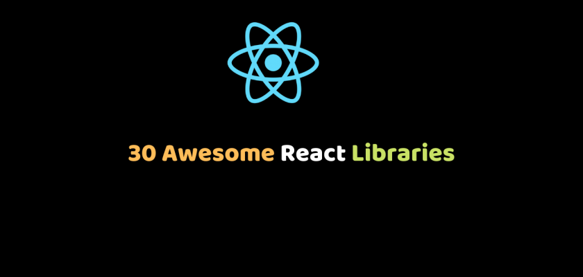 30 Awesome React Libraries