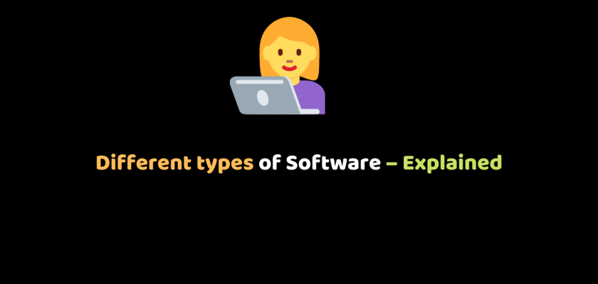 Different types of Software – Explained