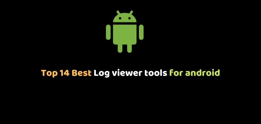 Top 14 Best Log viewer tools for android