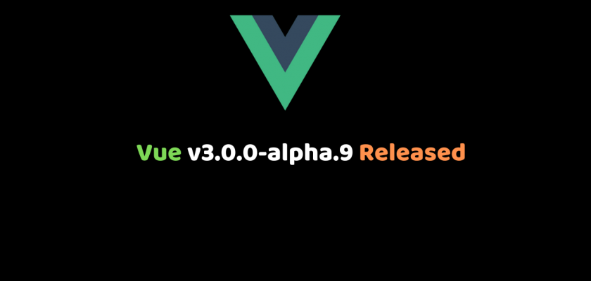 Vue v3.0.0-alpha.9 Released