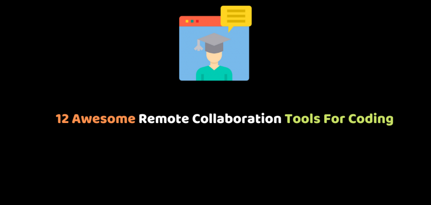 12 Awesome Remote Collaboration Tools For Coding