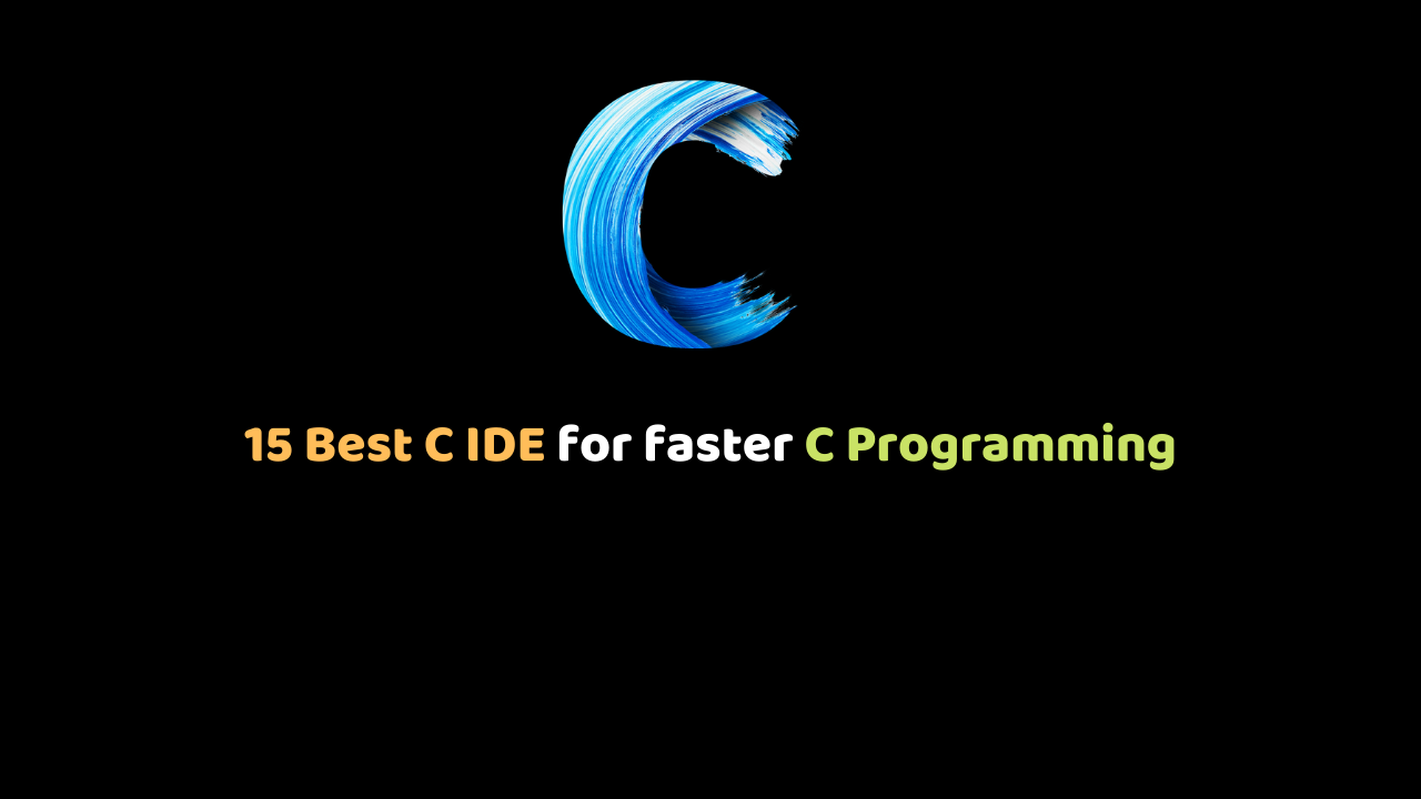 best ide for c programming windows best ide for c programming windows