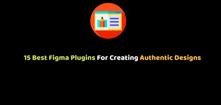 15-Best-Figma-Plugins-For-Creating-Authentic-Designs
