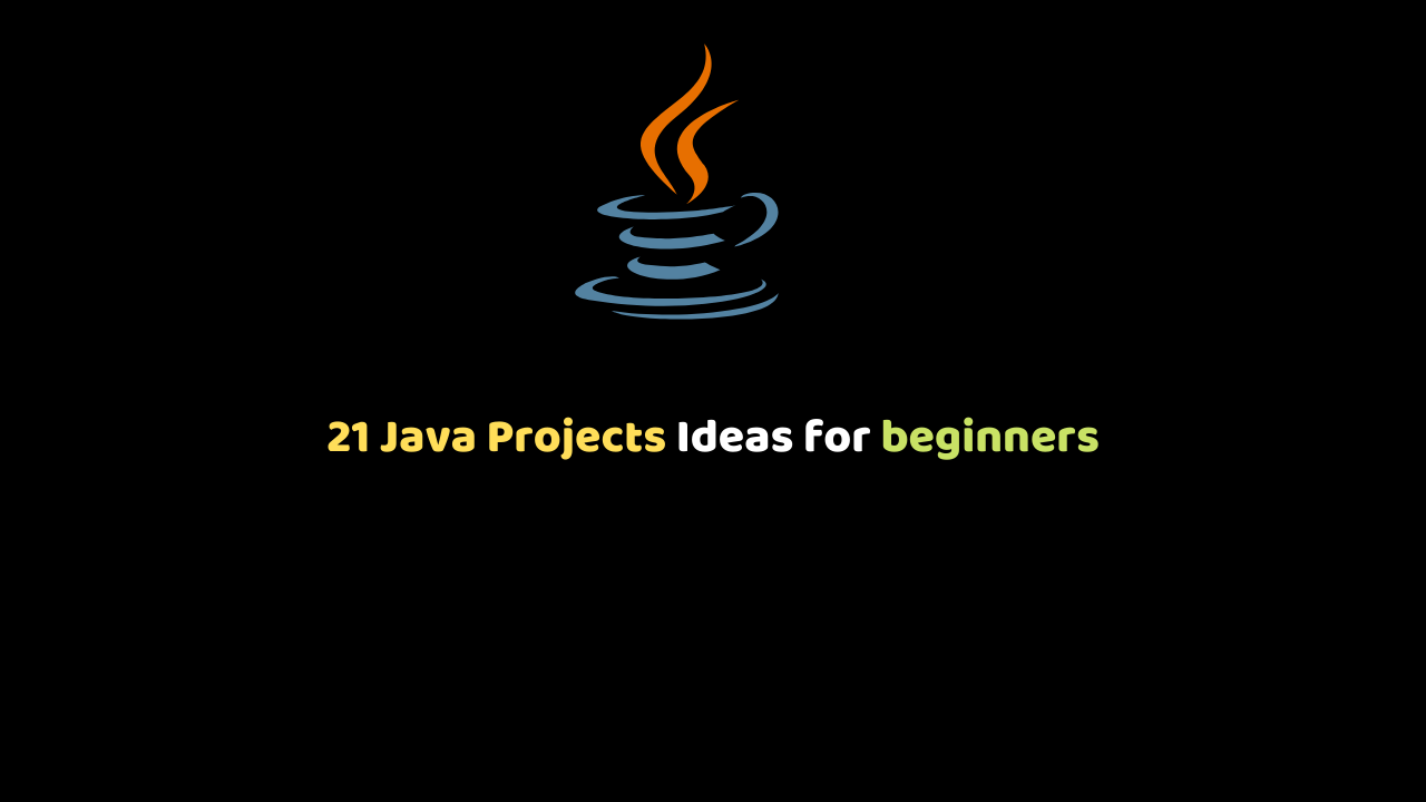 21 Java Projects Ideas for beginners